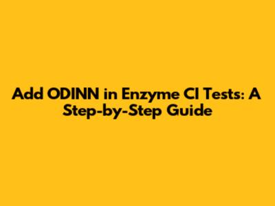 Add ODINN in Enzyme CI Tests: A Step-by-Step Guide