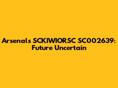 Arsenal's SCKIWIORSC SC002639: Future Uncertain