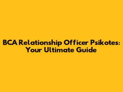 BCA Relationship Officer Psikotes: Your Ultimate Guide
