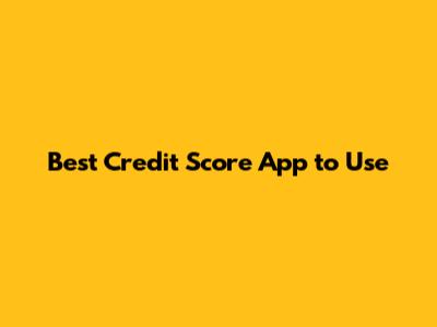 Best Credit Score App to Use