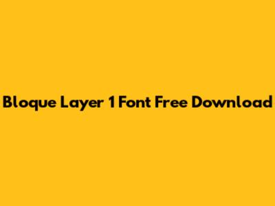 Bloque Layer 1 Font Free Download