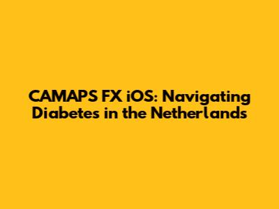 CAMAPS FX iOS: Navigating Diabetes in the Netherlands