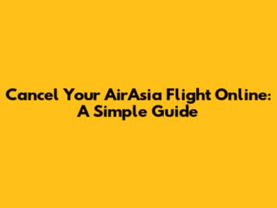 Cancel Your AirAsia Flight Online: A Simple Guide