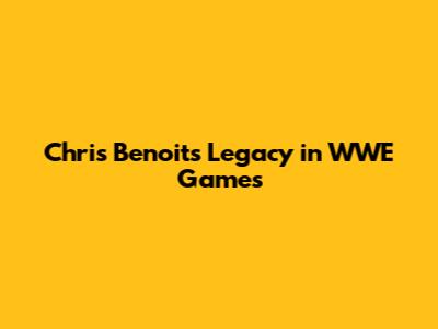 Chris Benoit's Legacy in WWE Games