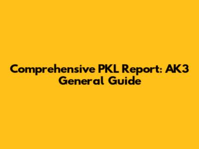 Comprehensive PKL Report: AK3 General Guide