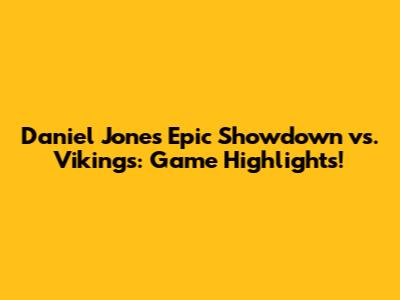 Daniel Jones' Epic Showdown vs. Vikings: Game Highlights!