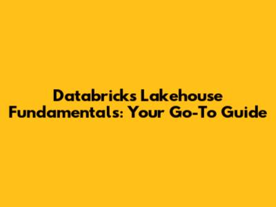 Databricks Lakehouse Fundamentals: Your Go-To Guide