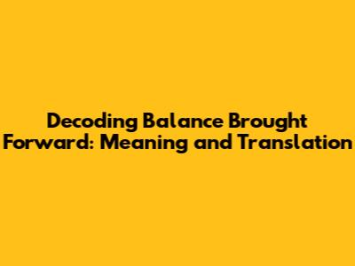 Decoding 'Balance Brought Forward': Meaning and Translation
