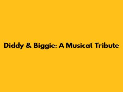 Diddy & Biggie: A Musical Tribute