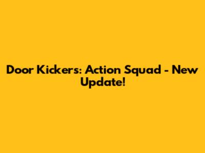 Door Kickers: Action Squad - New Update!