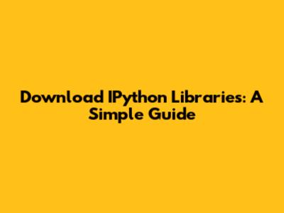 Download IPython Libraries: A Simple Guide