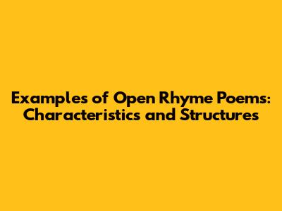 Examples of Open Rhyme Poems: Characteristics and Structures