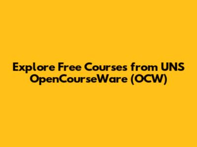 Explore Free Courses from UNS OpenCourseWare (OCW)