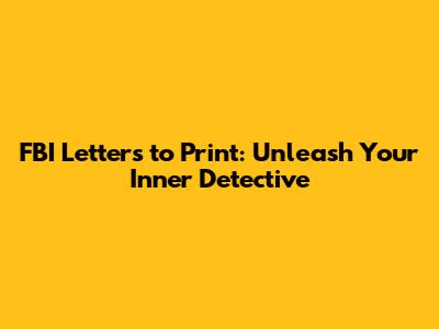 FBI Letters to Print: Unleash Your Inner Detective