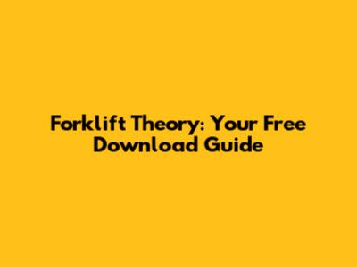 Forklift Theory: Your Free Download Guide
