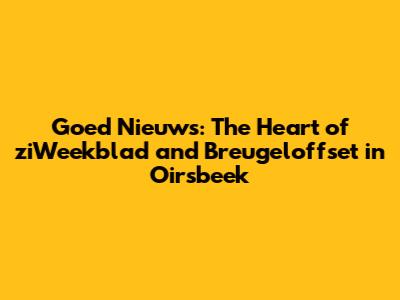 Goed Nieuws: The Heart of ziWeekblad and Breugeloffset in Oirsbeek