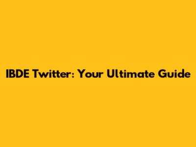 IBDE Twitter: Your Ultimate Guide