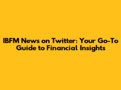 IBFM News on Twitter: Your Go-To Guide to Financial Insights