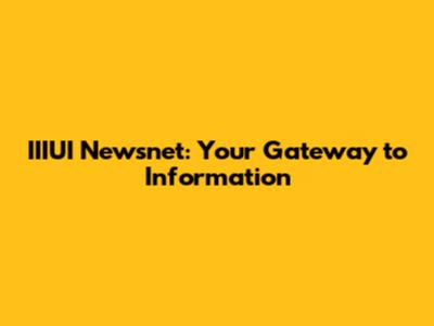 IIIUI Newsnet: Your Gateway to Information