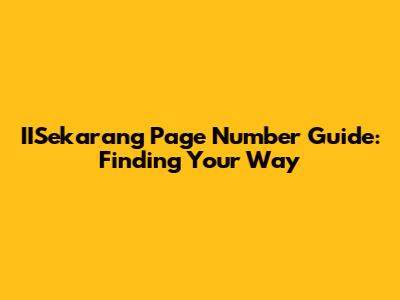 IISekarang Page Number Guide: Finding Your Way