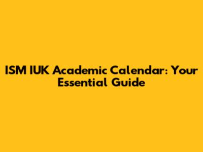 ISM IUK Academic Calendar: Your Essential Guide