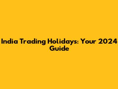 India Trading Holidays: Your 2024 Guide