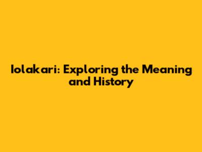 Iolakari: Exploring the Meaning and History