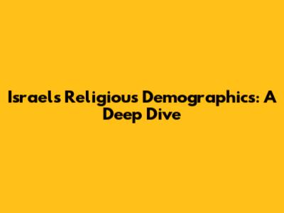 Israel's Religious Demographics: A Deep Dive