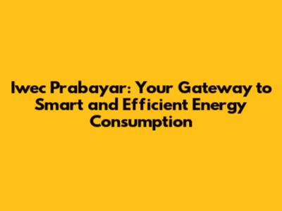 Iwec Prabayar: Your Gateway to Smart and Efficient Energy Consumption