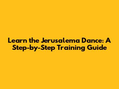 Learn the Jerusalema Dance: A Step-by-Step Training Guide