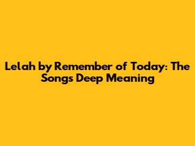 Lelah by Remember of Today: The Song's Deep Meaning