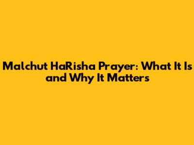 Malchut HaRisha Prayer: What It Is and Why It Matters