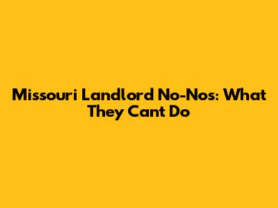 Missouri Landlord No-Nos: What They Can't Do