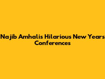Najib Amhali's Hilarious New Year's Conferences