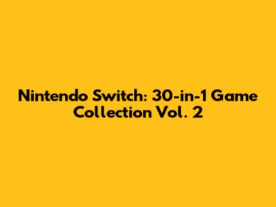 Nintendo Switch: 30-in-1 Game Collection Vol. 2