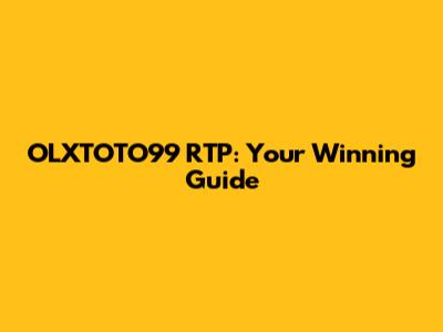OLXTOTO99 RTP: Your Winning Guide