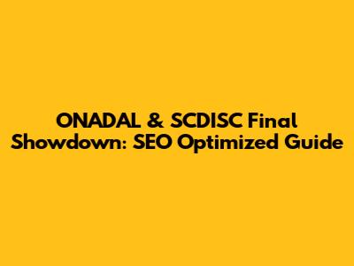 ONADAL & SCDISC Final Showdown: SEO Optimized Guide