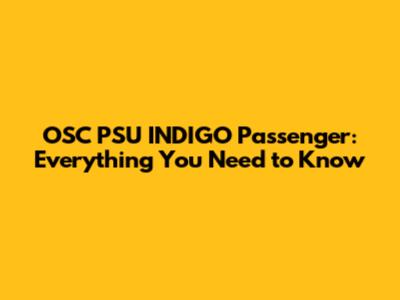 OSC PSU INDIGO Passenger: Everything You Need to Know