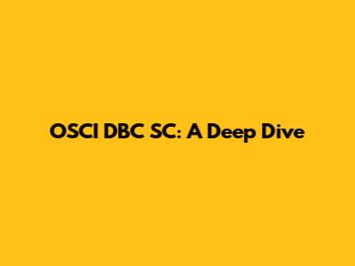OSCI DBC SC: A Deep Dive
