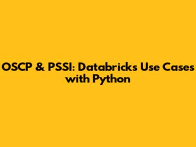OSCP & PSSI: Databricks Use Cases with Python