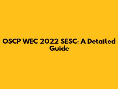 OSCP WEC 2022 SESC: A Detailed Guide