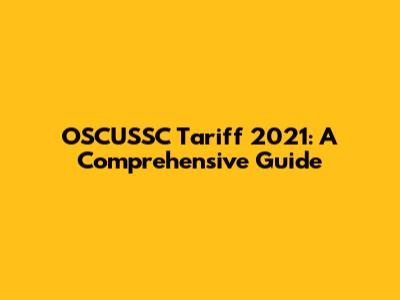 OSCUSSC Tariff 2021: A Comprehensive Guide