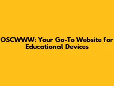 OSCWWW: Your Go-To Website for Educational Devices