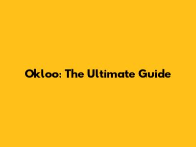 Okloo: The Ultimate Guide