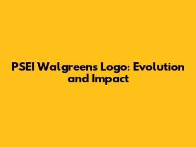 PSEI Walgreens Logo: Evolution and Impact