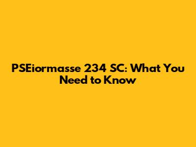 PSEiormasse 234 SC: What You Need to Know