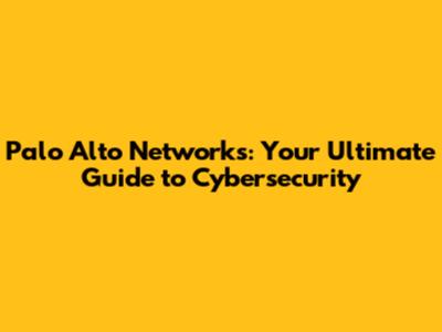Palo Alto Networks: Your Ultimate Guide to Cybersecurity