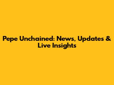 Pepe Unchained: News, Updates & Live Insights