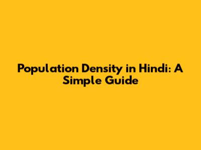 Population Density in Hindi: A Simple Guide