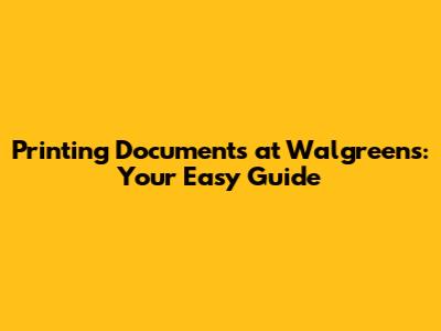 Printing Documents at Walgreens: Your Easy Guide